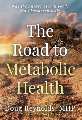 The Road to Metabolic Health: Why the Answer Lies in Food, Not Pharmaceuticals