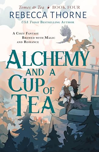 Alchemy and a Cup of Tea (Tomes & Tea Book 4)