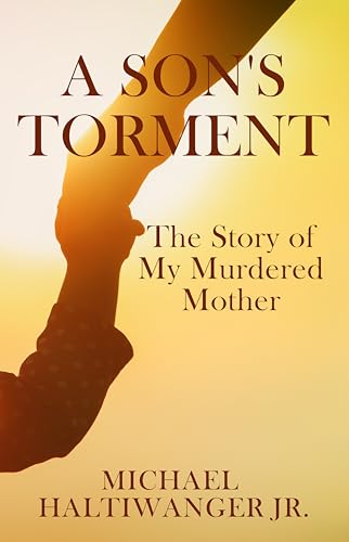 A Son's Torment: The Story of My Murdered Mother
