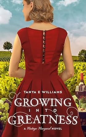 Growing Into Greatness: A Vintage Vineyard Novel