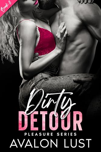 Dirty Detour: Pleasure Series Book 8