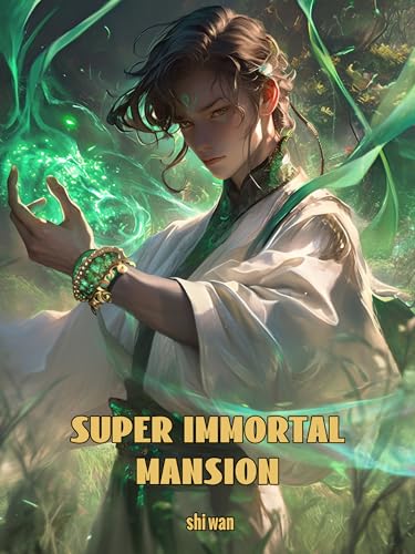 Super Immortal Mansion: Cultivation Xianxia Realm Alchemy Book 2