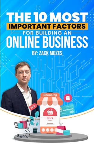 10 Most Important Factors for Building an Online Business: The Ultimate Blueprint to Launch, Grow, and Scale Digitally