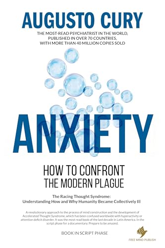 Anxiety: The Silent Epidemic of the 21st Century by Augusto Cury, PhD