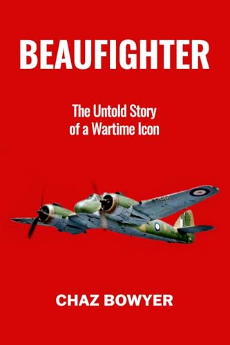 Beaufighter: The Untold Story of a Wartime Icon