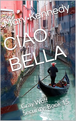 CIAO BELLA: Gray Wolf Security: Book 15