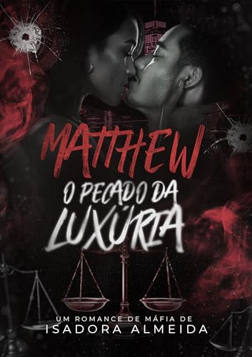 A Libertação do Mafioso : Matthew o Pecado da Luxúria (Pecados Capitais Livro 1)