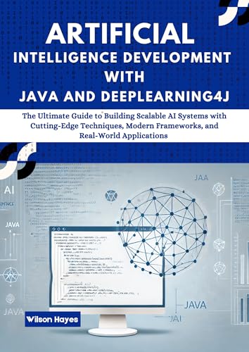 Artificial Intelligence Development with Java and Deeplearning4j: The ...