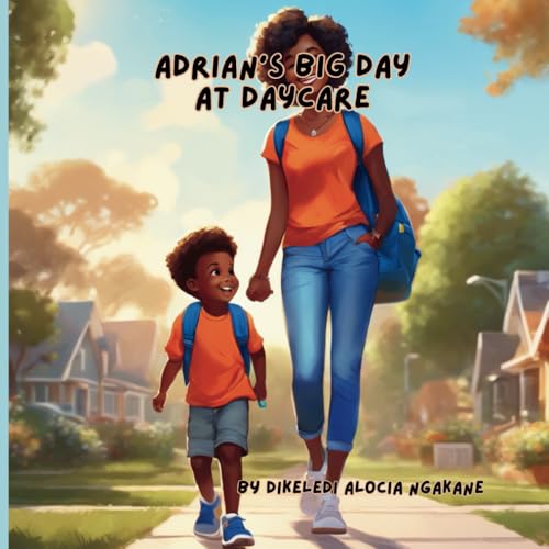 Adrian's Big Day at Daycare: Learning, Sharing, and Caring: Learning, Sharing, and Caring