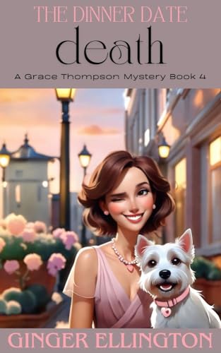 The Dinner Date Death: A Grace Thompson Mystery Book 4