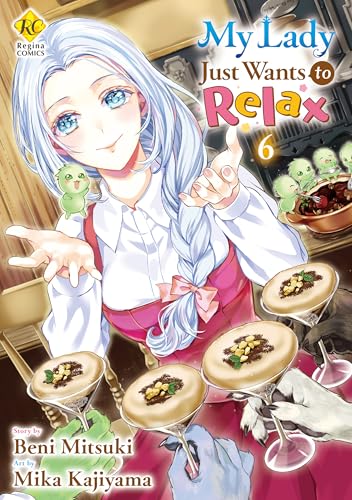 My Lady Just Wants to Relax:Reijyou Ha Mattari Wo Gosyomou Vol.6