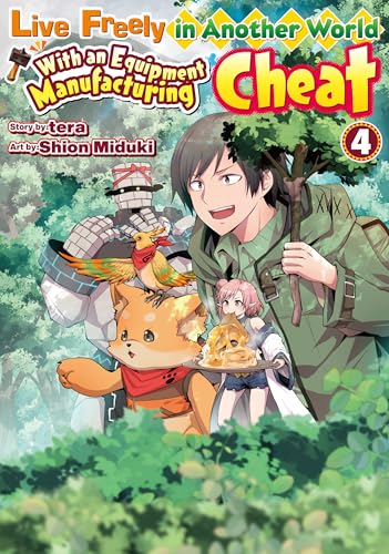 Live Freely in Another World With an Equipment Manufacturing Cheat:Soubi Seisakukei Cheat De Isekai Wo Jiyuu Ni Ikite Ikimasu Vol.4