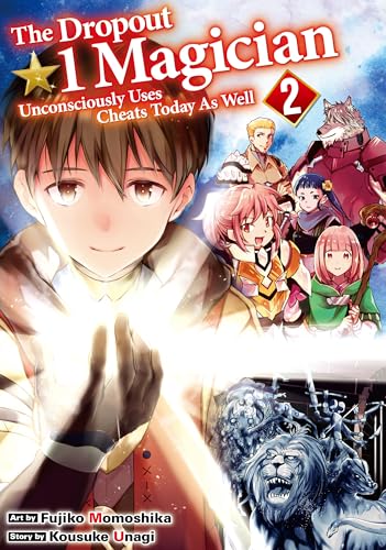 The Dropout1☆ Magician Unconsciously Uses Cheats Today As Well:Ochikobore ☆1 Mahoutsukai Ha Kyo Mo Muishiki Ni Cheat Wo Tsukau Vol.2