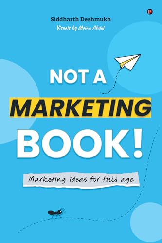 Not a Marketing Book! : Marketing Ideas for this Age