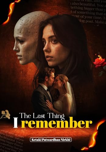 The last thing I remember: An absolutely addictive psychological thriller with a jaw-dropping twist