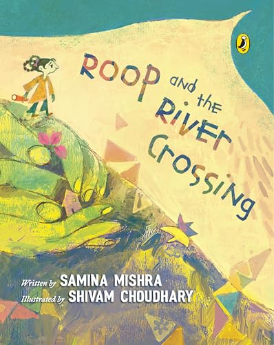 Roop and the River Crossing: Full-colour picture book on the Partition of India | Ages 8+