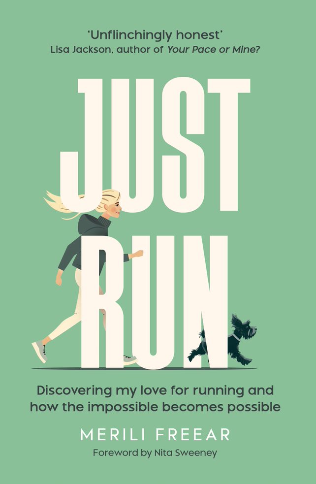 Just Run: Discovering my love for running and how the impossible becomes possible