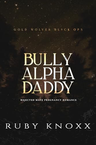 Bully Alpha Daddy: Rejected Mate Pregnancy Romance