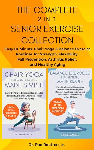 The Complete 2-in-1 Senior Exercise Collection: Easy 10-Minute Chair Yoga & Balance Exercise Routines for Strength, Flexibility, Fall Prevention, Arthritis ...