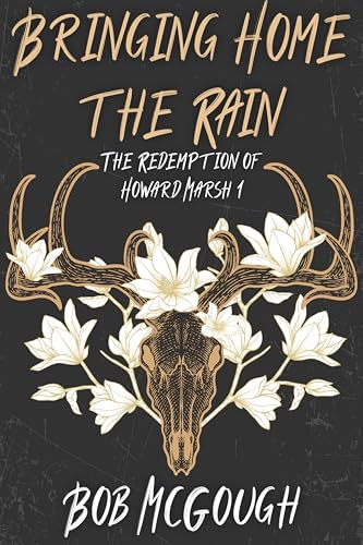 Bringing Home The Rain: The Redemption of Howard Marsh 1