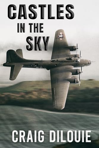 CASTLES IN THE SKY: a novel of the Black Monday B-17 Bombing Raid Against Berlin