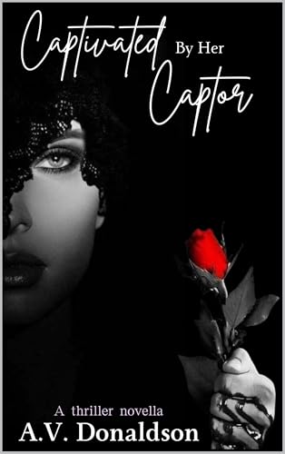 Captivated By Her Captor: A Thriller Novella