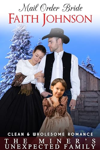 Mail Order Bride: The Miner's Unexpected Family: Clean and Wholesome Western Historical Romance