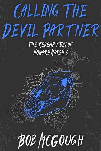 Calling The Devil Partner: The Redemption of Howard Marsh 6