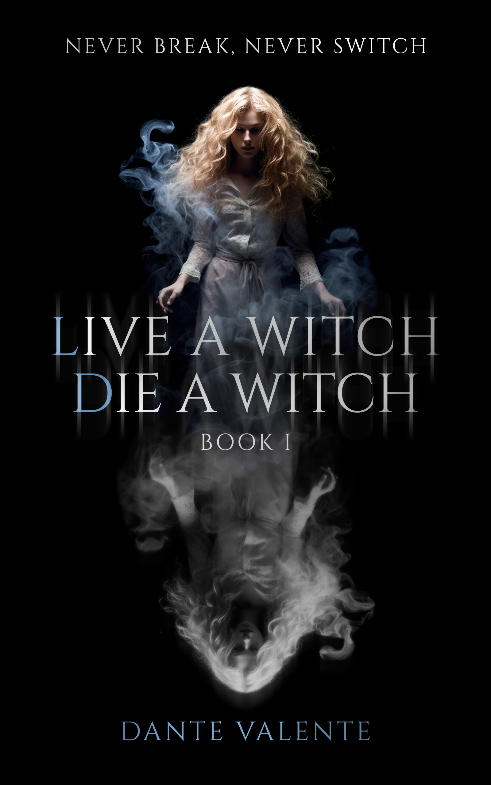 Live A Witch Die A Witch: Book I