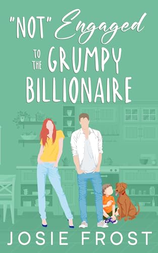 "Not" Engaged to the Grumpy Billionaire