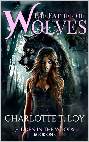 The Father of Wolves: Hidden in the Woods Book 1