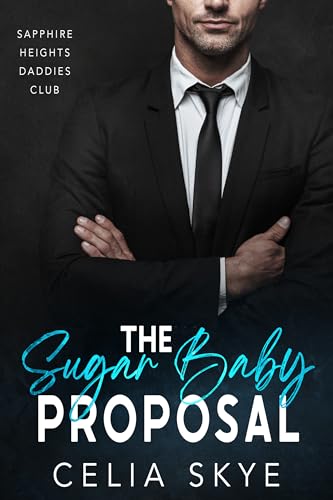 The Sugar Baby Proposal: A Fake Relationship Age-Gap Billionaire Insta-Love Romance