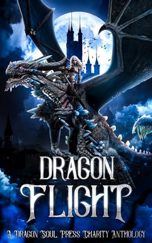 Dragon Flight: A Dragon Soul Press Charity Anthology