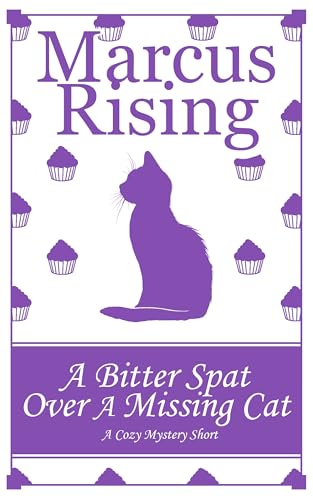 A Bitter Spat Over A Missing Cat: A Short Cozy Mystery