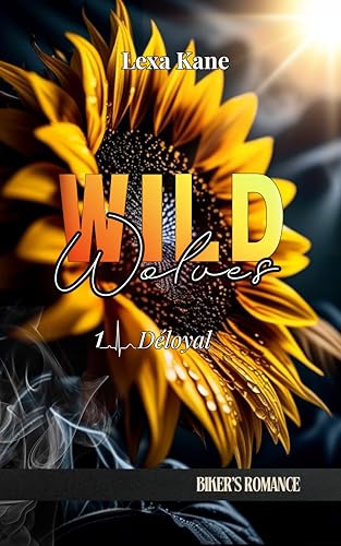 Wild Wolves: 1 - Déloyal (Romance Biker)