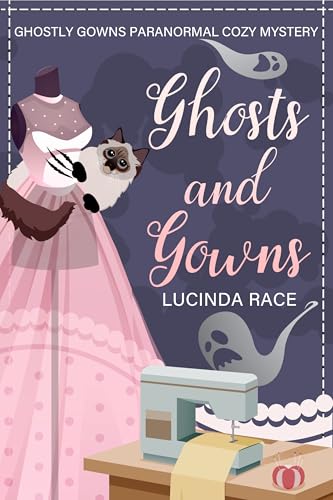 Ghosts & Gowns: A Craft and Ghost Cozy Mystery (A Dress Designer Cozy Mystery Series Book 1)