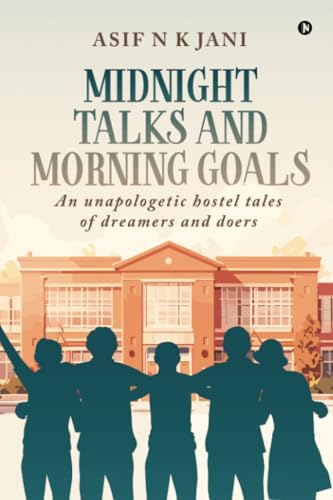 Midnight Talks and Morning Goals: An Unapologetic hostel tales of dreamers and doers