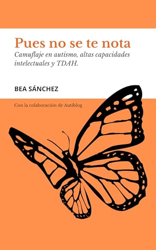 Pues no se te nota: Camuflaje en autismo, altas capacidades y TDAH