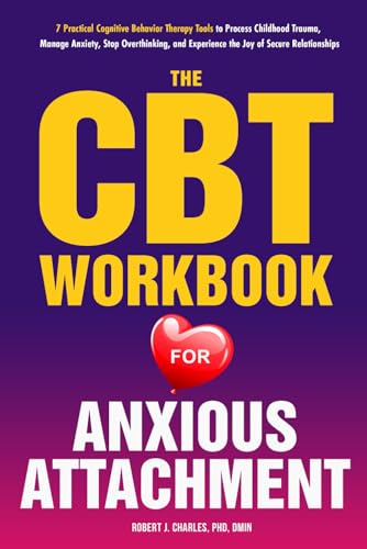 The CBT Workbook for Anxious Attachment: 7 Practical Cognitive Behavior ...