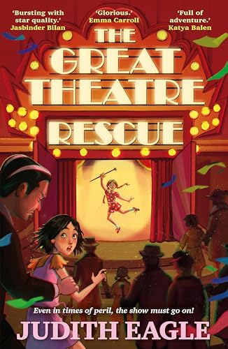 The Great Theatre Rescue: A show-stopping middle-grade adventure, perfect for fans of Hilary McKay and Katherine Rundell