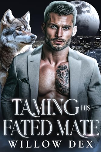 Taming His Fated Mate: An Enemies To Lovers Shifter Romance - Paranormal PNR