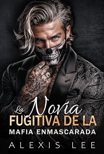 La novia fugitiva de la mafia enmascarada: Un romance oscuro de mafia con matrimonio forzado (Serie Pasión Ilícita nº 1)