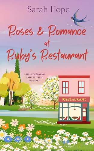 Roses & Romance at Ruby's Restaurant : A heartwarming and uplifting romance
