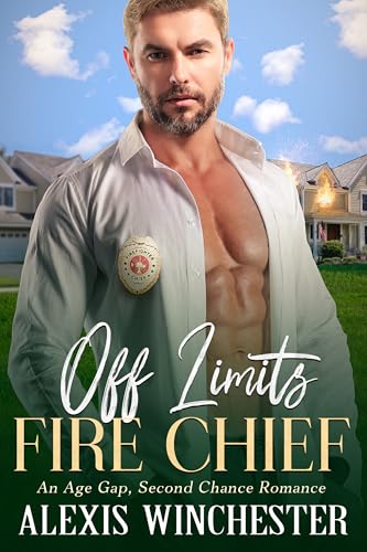 Off Limits Fire Chief: An Age Gap, Second Chance Romance