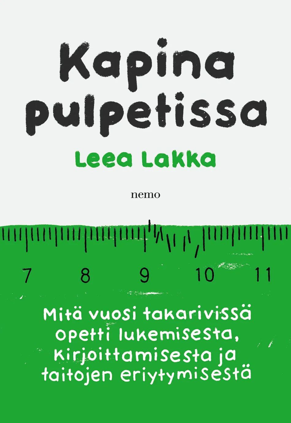 Kapina pulpetissa - Mitä vuosi takarivissä opetti lukemisesta kirjoittamisesta ja taitojen eriytymisestä