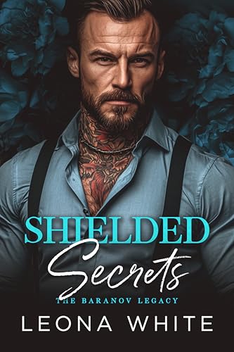 Shielded Secrets: A Russian Mafia Romance