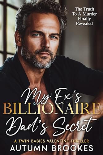 My Ex’s Billionaire Dad’s Secret: A Twin babies Valentine Thriller
