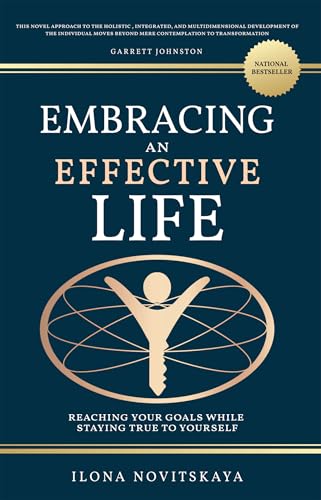 Embracing an Effective Life: Reaching Your Goals While Staying True To Yourself