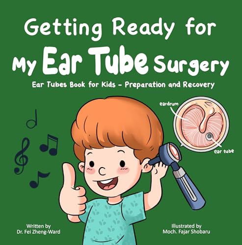 Getting Ready for My Ear Tube Surgery: Ear Tubes Book for Kids – Preparation and Recovery