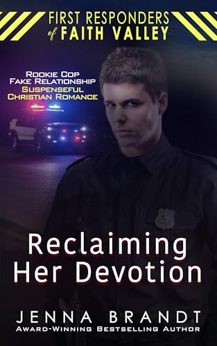 Reclaiming Her Devotion: Small Town Rookie Cop, Fake Relationship, Suspenseful Christian Romance
